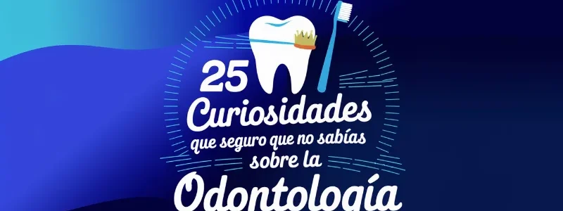 25-curiosidades-que-seguro-que-no-sabías-sobre-la-odontologia 25-curiosidades-que-seguro-que-no-sabías-sobre-la-odontologia
